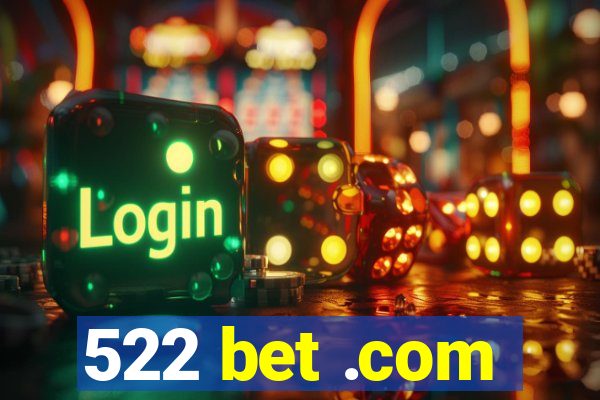 522 bet .com